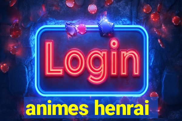 animes henrai